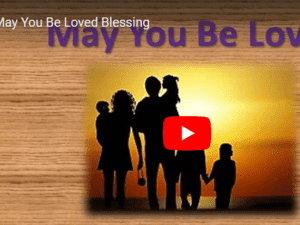 May You Be Loved Blessing Mantra