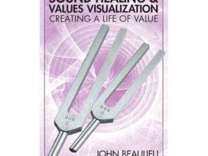 sound healing and values visualization by dr john beaulieu