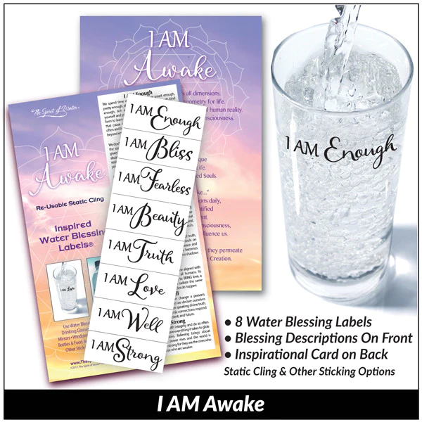 I AM Awake  static cling Water Blessings label I AM statements of Enough, Bliss,Fearless, Beauty, Truth, Love, Well and Strong.
