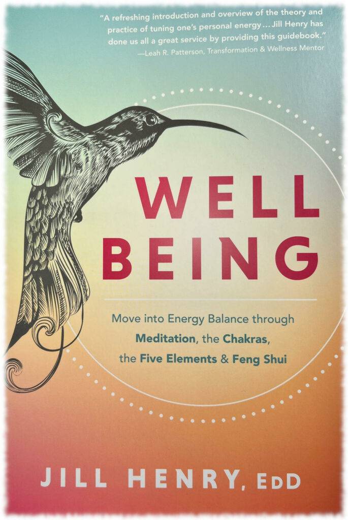 Well-Being by Jill Henry. Journey through the chakras, meditation, polarity and feng shui